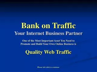 Bank on Traffic Your Internet Business Partner