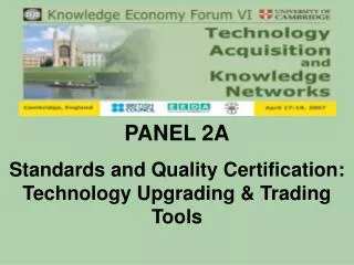PANEL 2A Standards and Quality Certification: Technology Upgrading &amp; Trading Tools