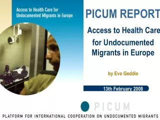 PICUM REPORT Access to Health Care for Undocumented Migrants in Europe by Eve Geddie 13th February 2008