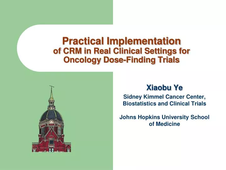 practical implementation of crm in real clinical settings for oncology dose finding trials
