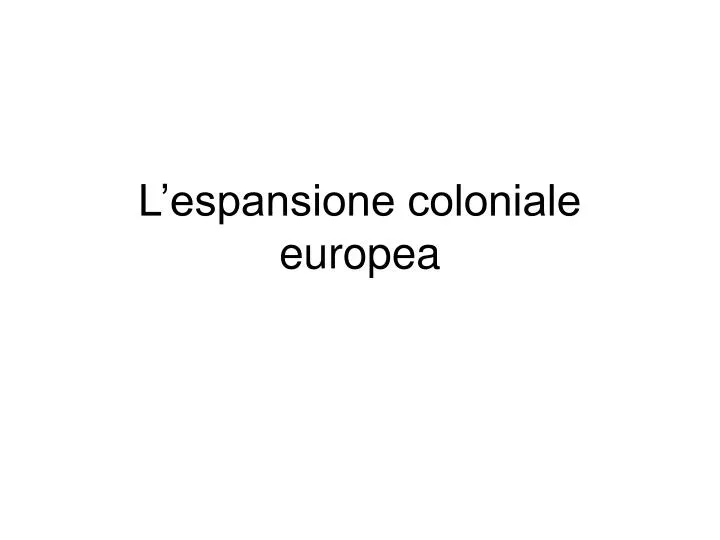 l espansione coloniale europea