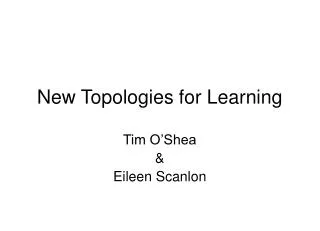 New Topologies for Learning