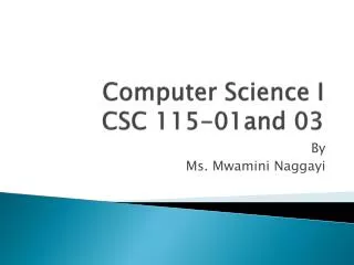 Computer Science I CSC 115-01and 03