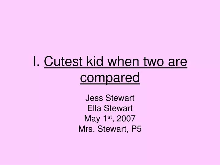 i cutest kid when two are compared