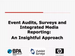 Event Audits, Surveys and Integrated Media Reporting: An Insightful Approach