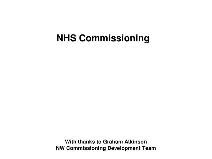 with thanks to graham atkinson nw commissioning development team