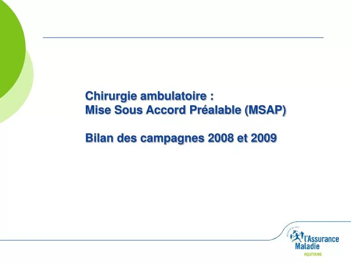 chirurgie ambulatoire mise sous accord pr alable msap bilan des campagnes 2008 et 2009