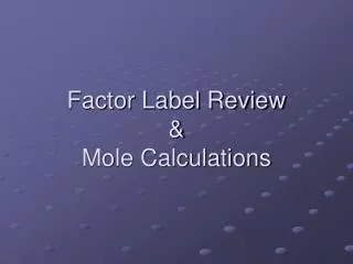 Factor Label Review &amp; Mole Calculations