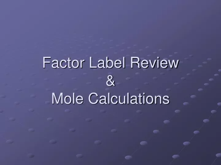 factor label review mole calculations