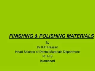 By Dr K.R.Hassan Head Science of Dental Materials Department R.I.H.S Islamabad