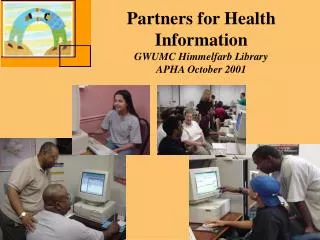 Partners for Health Information GWUMC Himmelfarb Library APHA October 2001