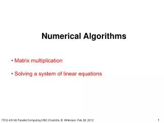 Numerical Algorithms • Matrix multiplication • Solving a system of linear equations