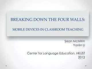 BREAKING DOWN THE FOUR WALLS: MOBILE DEVICES IN CLASSROOM TEACHING