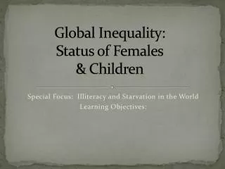 Global Inequality: Status of Females &amp; Children