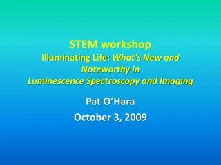 STEM workshop Illuminating Life: What's New and Noteworthy in Luminescence Spectroscopy and Imaging