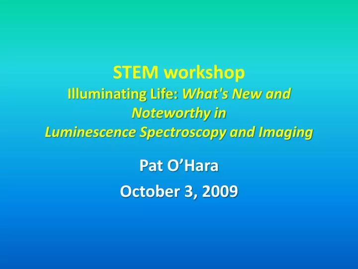 stem workshop illuminating life what s new and noteworthy in luminescence spectroscopy and imaging
