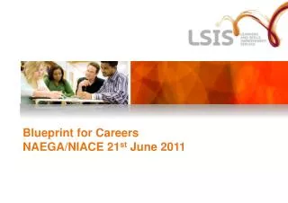 Blueprint for Careers NAEGA/NIACE 21 st June 2011