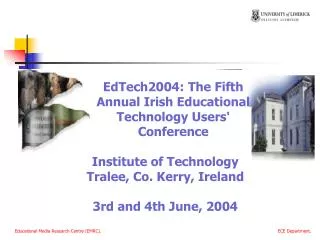 EdTech2004: The Fifth Annual Irish Educational Technology Users' Conference Institute of Technology Tralee, Co. Kerry, I