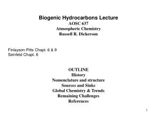 Biogenic Hydrocarbons Lecture AOSC 637 Atmospheric Chemistry Russell R. Dickerson Finlayson-Pitts Chapt. 6 &amp; 9 Sein