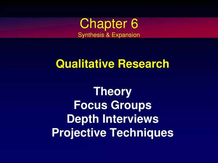 qualitative research theory focus groups depth interviews projective techniques