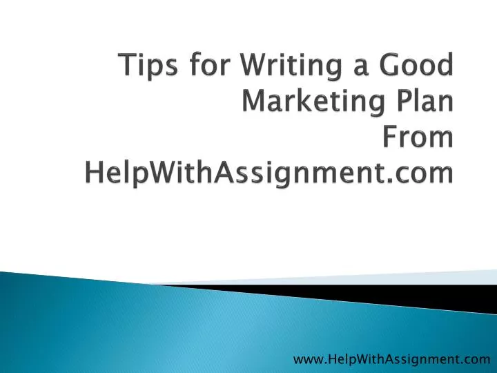 tips for writing a good marketing plan from helpwithassignment com