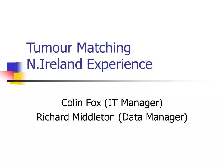 tumour matching n ireland experience