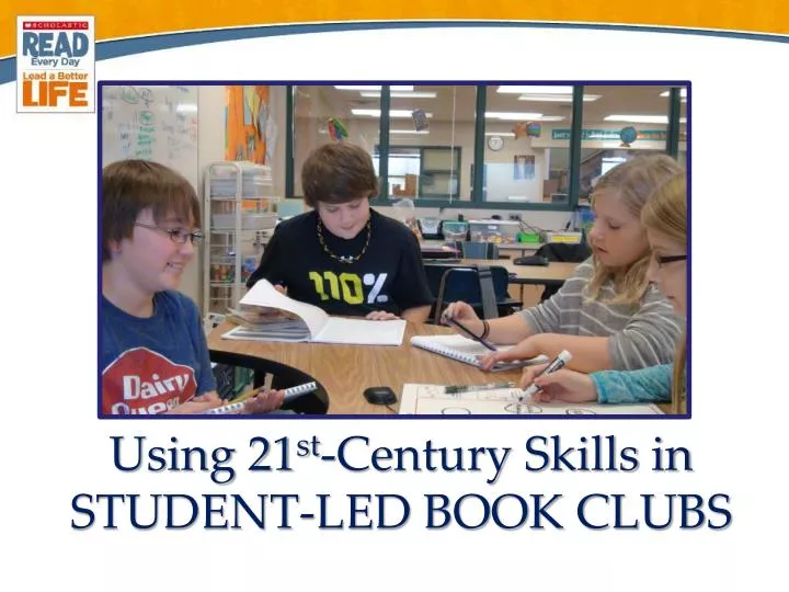 using 21 st century skills in student led book clubs