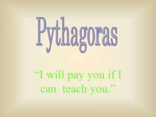 “I will pay you if I can teach you.”