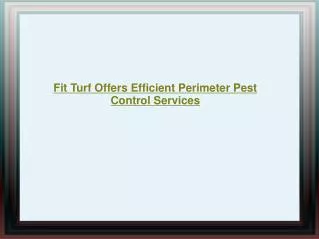 Fit Turf - Perimeter Pest Control Services