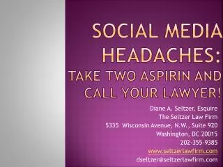 Social Media Headaches: Take two aspirin and call your lawyer!