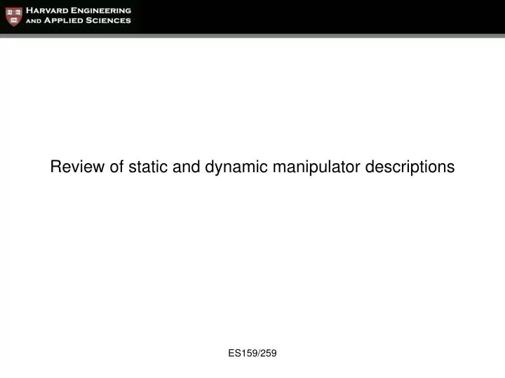 review of static and dynamic manipulator descriptions