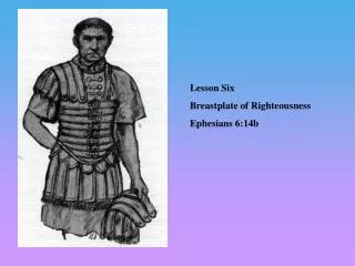 Lesson Six Breastplate of Righteousness Ephesians 6:14b