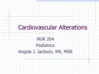 Cardiovascular Alterations