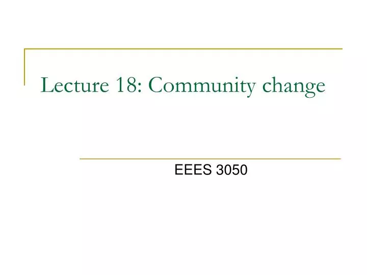 lecture 18 community change