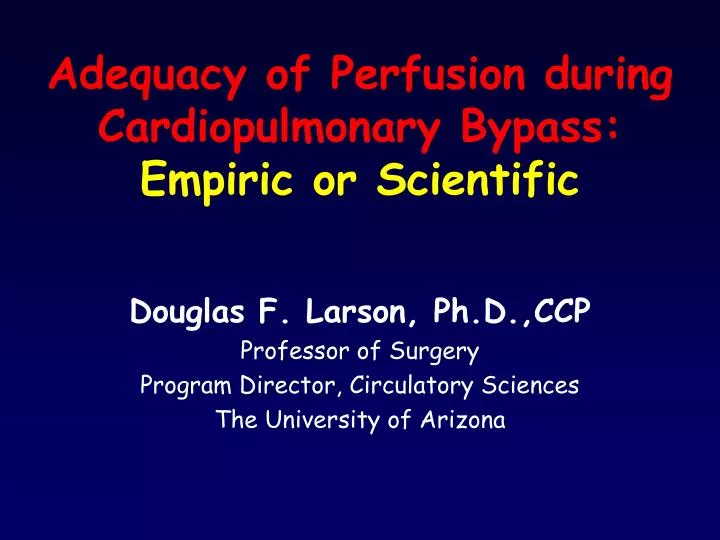 adequacy of perfusion during cardiopulmonary bypass empiric or scientific