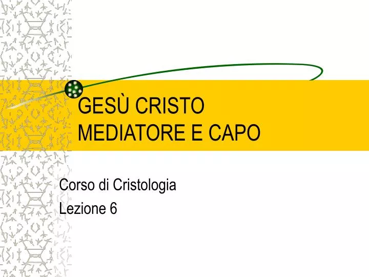 ges cristo mediatore e capo