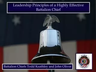 Leadership Principles of a Highly Effective Battalion Chief