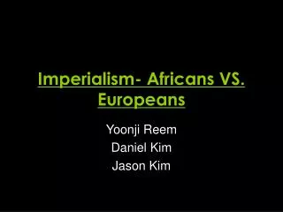 Imperialism- Africans VS. Europeans