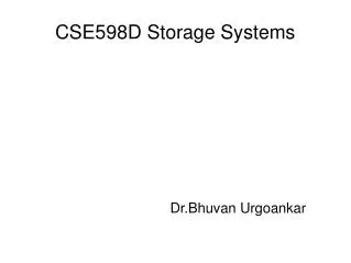 CSE598D Storage Systems