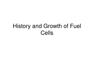 History and Growth of Fuel Cells