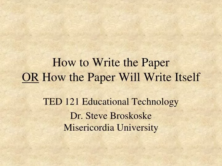 how to write the paper or how the paper will write itself