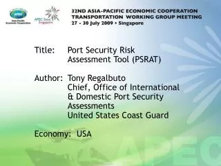 Title: 	Port Security Risk 			Assessment Tool (PSRAT) Author:	Tony Regalbuto		Chief, Office of International 	&amp; Dome