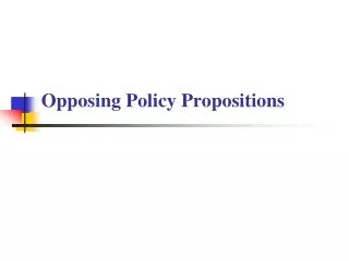 Opposing Policy Propositions