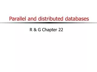 Parallel and distributed databases