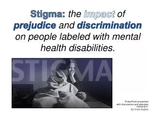 Stigma: the impact of prejudice and discrimination on people labeled with mental health disabilities.