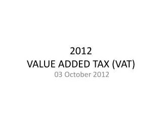 2012 VALUE ADDED TAX (VAT)