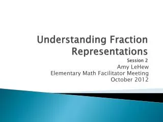 Understanding Fraction Representations Session 2