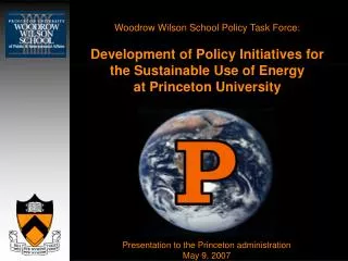 Woodrow Wilson School Policy Task Force: Development of Policy Initiatives for the Sustainable Use of Energy at Prince