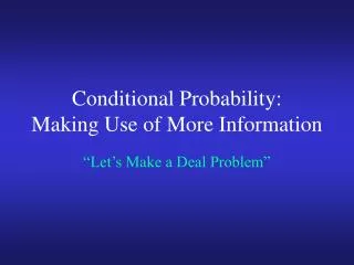 Conditional Probability: Making Use of More Information