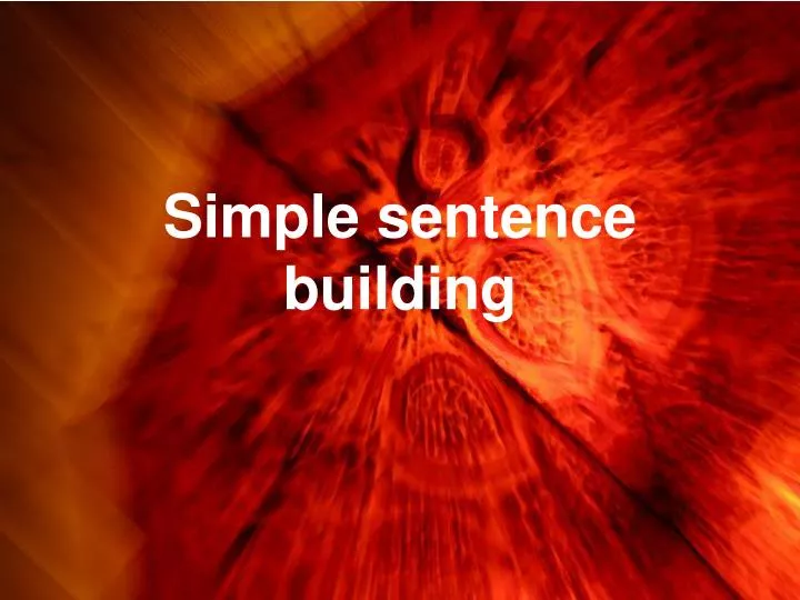 simple sentence building